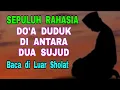 Download Lagu Sepuluh Rahasia Do'a Duduk di Antara Dua Sujud - Baca di Luar Sholat