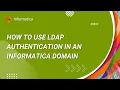 How to use LDAP Authentication in an Informatica Domain