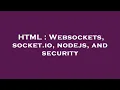 HTML Websockets socket io nodejs and security