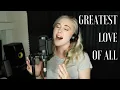 Download Lagu THE GREATEST LOVE OF ALL COVER