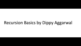 Recursion Basics by Dippy Aggarwal