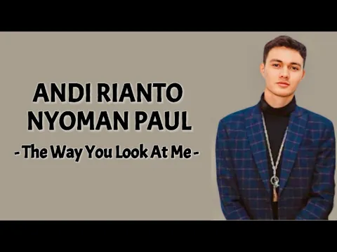 Download MP3 Nyoman Paul, Andi Rianto - The Way You Look At Me ( Lirik Lagu )