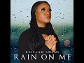 RAIN ON ME