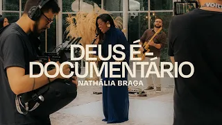 (Documentário) Nathália Braga - Deus É!