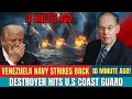 Venezuelan Navy Strikes — Brutal Response From Navy Destroyer Hits US Coast Guard| Prof. Mearsheimer