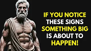 If You Notice These 8 Signs, Your Life Is About to Change Forever | Stoic Philosophy