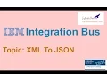 IBM Integration Bus Tutorials-XML To JSON Transform - Best Online Training www infinitedreams org