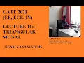 LECTURE 16 - SIGNALS AND SYSTEMS TRIANGULAR SIGNAL
