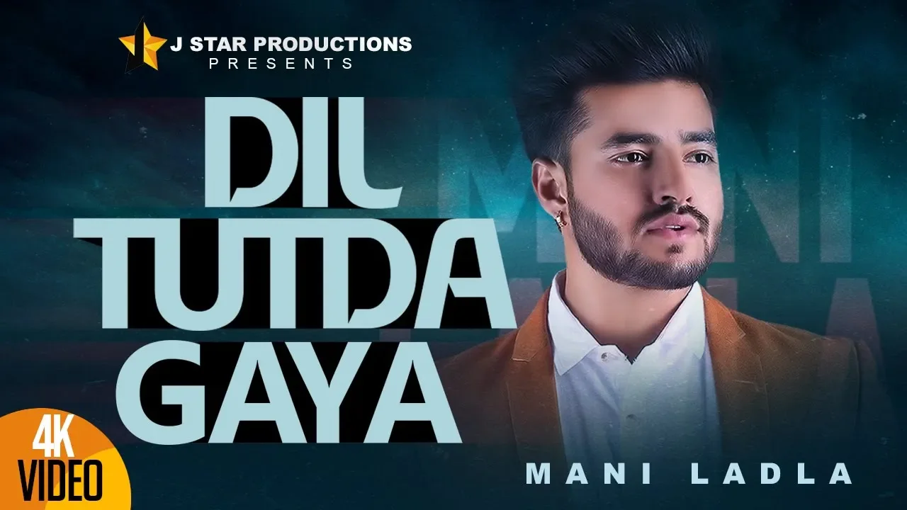 DIL TUTDA GAYA || MANI LADLA  ||  Full Official Video || J STAR Productions