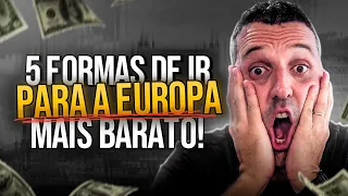 5 maneiras de ir para Europa mais barato