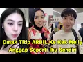 OMAK ANGGAP KAK MELLY SEPERTI ANAK SENDIRI SAMBUT ARBIL DI JAKARTA