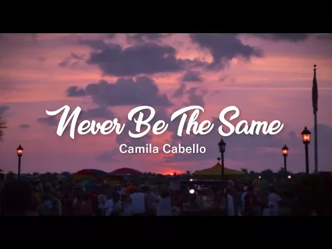 Download MP3 Never Be The Same - Camila Cabello (Lyrics)