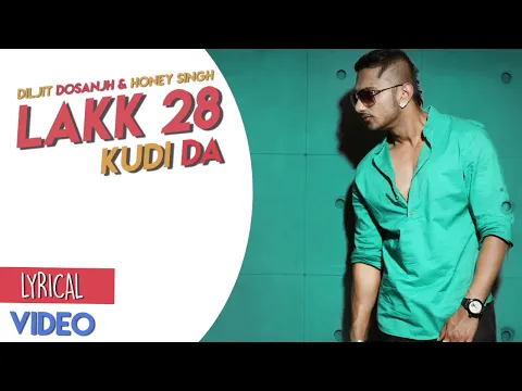 Download MP3 Lakk 28 kudi da Diljit ft Yo Yo Honey singh Lyrical  Video 2022