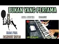 Download Lagu BUKAN YANG PERTAMA KARAOKE DANGDUT KOPLO NADA PRIA-CIPTAAN LEO WALDY