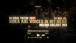 dj noka axl voices in my head x melodi lullaby 2025 by wes all 