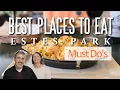 Best Places to eat in Estes Park Our Favorites