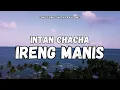 Download Lagu IRENG MANIS - INTAN CHACHA - Yen kelingan lelakonku Jamane naliko ing pamulangan
