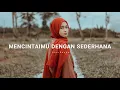 Download Lagu Mencintaimu Dengan Sederhana - Akar Bunga