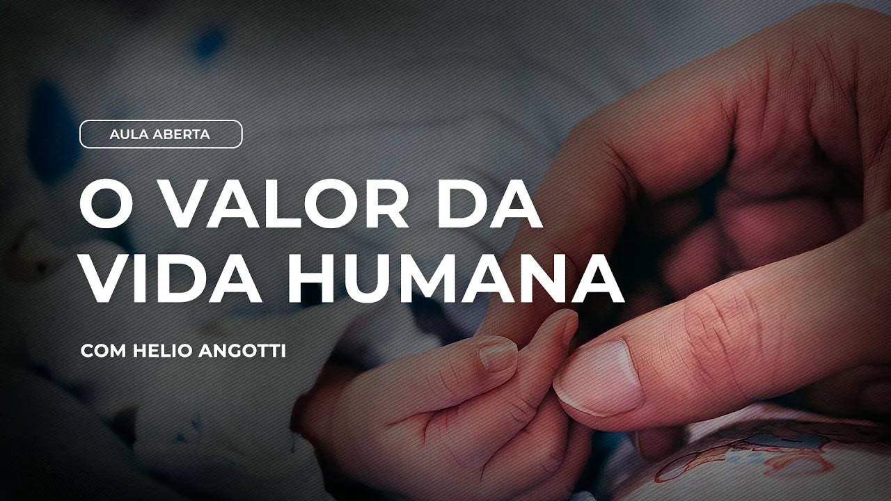 O VALOR DA VIDA HUMANA | Aula grátis com o Dr. Hélio Angotti Neto