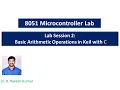 8051 Microcontroller Lab Session 2 C Launguage Basic and Binary Arithematics Keil