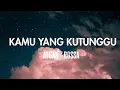 Download Lagu Rossa ft. Afgan - Kamu Yang Kutunggu (Lyrics)