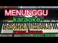 Download Lagu MENUNGGU  KARAOKE DANGDUT KOPLO ROMA IRAMA