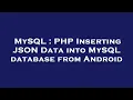 MySQL PHP Inserting JSON Data into MySQL database from Android
