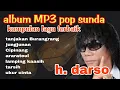 ALBUM MP3 POP SUNDA // KUMPULAN LAGU TERBAIK DARI H DARSO