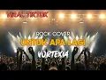 Lagu Untuk Apa Lagi - Lirik Rock Cover Vortexia / viral tiktok