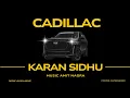 Download Lagu CADILLAC 🚘 Official Music Video – Karan Sidhu | Amit Nagra | New Punjabi Swag 2025