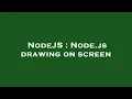 NodeJS Node js drawing on screen