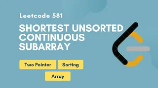 Shortest Unsorted Continuous Subarray Leetcode 581 Two Pointer Array Sorting
