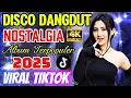Download Lagu DISCO DANGDUT NOSTALGIA 4K VIDEO‼️ ALBUM TERPOPULER 2025