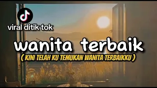 lirik lagu kini telah ku temukan wanita terbaikku wanita terbaik andre mastijan cover agusriansyah