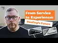 How Roofing Transformed From Service to Customer Experience