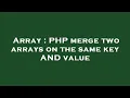 Array PHP merge two arrays on the same key AND value