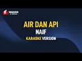 Download Lagu Naif - Air Dan Api (Karaoke)