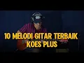 Koes Plus - 10 Melodi Solo Gitar Terbaik Tonny Koeswoyo + Damon (gitar cover)