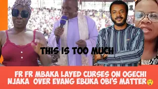 rev fr mbaka layed curses on ogechi over evang ebuka obis matter 