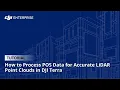 How to Process POS Data for Accurate LiDAR Point Clouds in DJI Terra Quick Tutorial