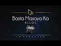 Kilos | Basta Masaya Ka (Lyric Video)