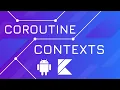 Coroutine Contexts - Kotlin Coroutines