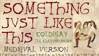 SOMETHING JUST LIKE THIS | Medieval Bardcore Version | Coldplay and The Chainsmokers