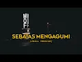 Download Lagu SEBATAS MENGAGUMI ( 𝙘𝙝𝙞𝙡𝙡 𝙫𝙚𝙧𝙨𝙞𝙤𝙣 ) lyrics