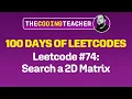 100 Days of LeetCode Search a 2D Matrix JavaScript