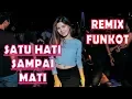 Download Lagu Dj Satu Hati Sampai Mati ( Remix Funkot ) Di Jamin Goyang
