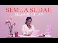Download Lagu Elizabeth Tan - Semua Sudah (Official Music Video)