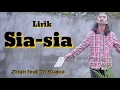 Download Lagu Sia Sia - Zidan feat Tri Suaka ( lirik )