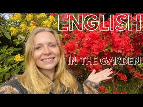 A1: vlog — Speak more Fluently in the Garden | English after hours