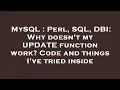 MySQL Perl SQL DBI Why doesn t my UPDATE function work Code and things I ve tried inside